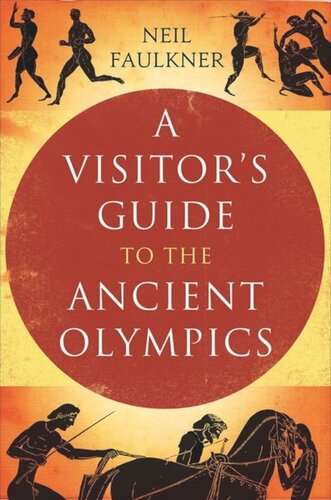 A Visitors Guide To The Ancient Olympics Neil Faulkner