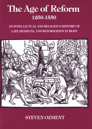 The Age Of Reform 12501550 An Intellectual And Religious History Of Late Medieval And Reformation Europe Steven Ozment