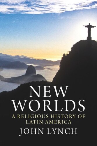 New Worlds A Religious History Of Latin America John Lynch