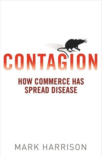 Contagion How Commerce Has Spread Disease Mark Harrison