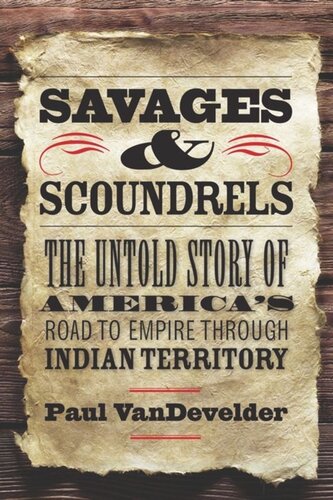 Savages And Scoundrels The Great Treaty At Horse Creek And The Making Of America Paul Vandevelder