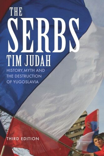 The Serbs History Myth And The Destruction Of Yugoslavia Tim Judah