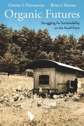 Organic Futures Struggling For Sustainability On The Small Farm Connor J Fitzmaurice Brian Gareau