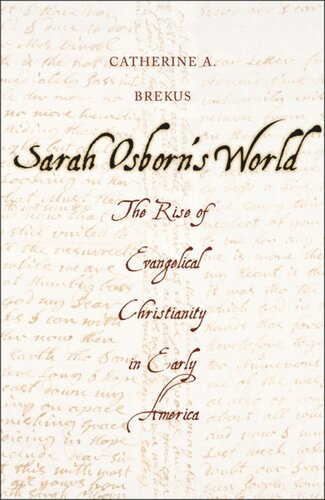 Sarah Osborns World The Rise Of Evangelical Christianity In Early America Catherine A Brekus