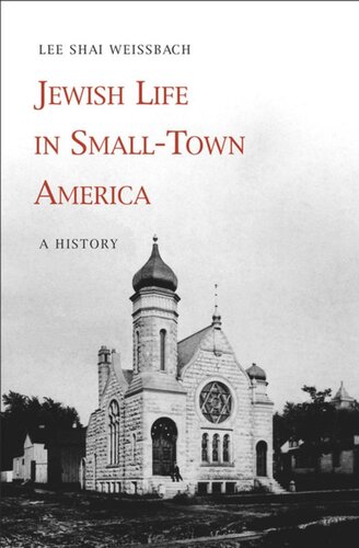 Jewish Life In Smalltown America A History Lee Shai Weissbach