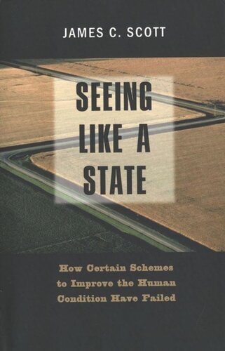Seeing Like A State How Certain Schemes To Improve The Human Condition Have Failed James C Scott