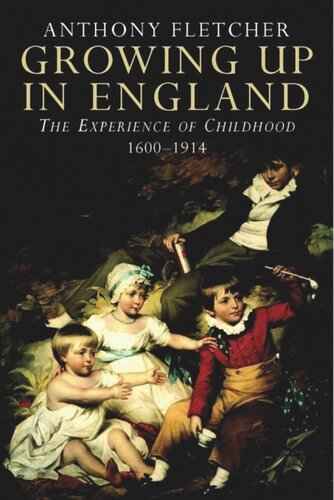 Growing Up In England The Experience Of Childhood 16001914 Anthony Fletcher
