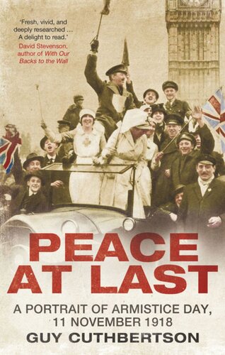 Peace At Last A Portrait Of Armistice Day 11 November 1918 Guy Cuthbertson