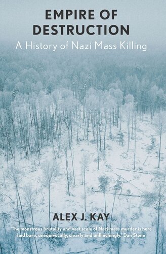 Empire Of Destruction A History Of Nazi Mass Killing Alex J Kay