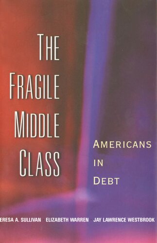 The Fragile Middle Class Americans In Debt Teresa A Sullivan Elizabeth Warren Jay Lawrence Westbrook