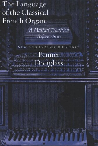 The Language Of The Classical French Organ Fenner Douglass