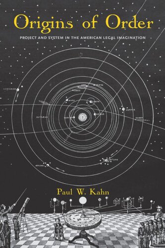 Origins Of Order Project And System In The American Legal Imagination Paul W Kahn