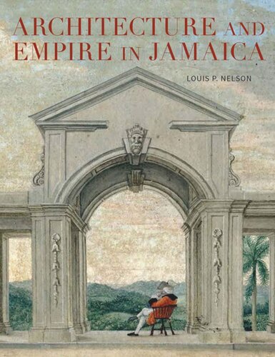 Architecture And Empire In Jamaica Louis P Nelson