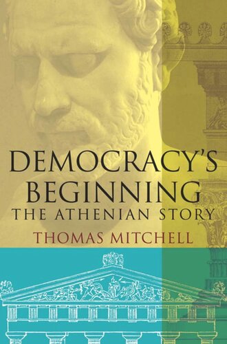 Democracys Beginning The Athenian Story Thomas N Mitchell