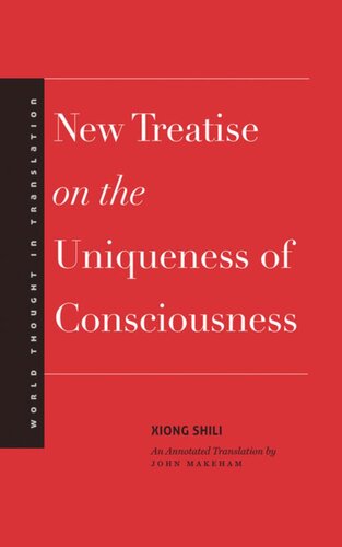New Treatise On The Uniqueness Of Consciousness Shili Xiong Editor Andrew March Editor John Makeham Editor