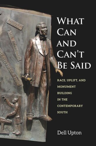 What Can And Cant Be Said Race Uplift And Monument Building In The Contemporary South Dell Upton