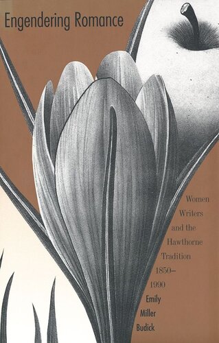 Engendering Romance Women Writers And The Hawthorne Tradition 18501990 Emily Miller Budick