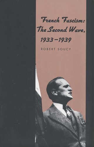 French Fascism The Second Wave 19331939 Robert Soucy