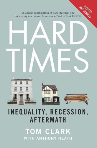 Hard Times Inequality Recession Aftermath Tom Clark Anthony Heath