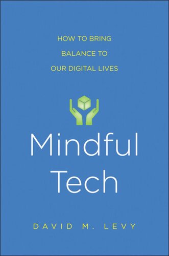 Mindful Tech How To Bring Balance To Our Digital Lives David M Levy