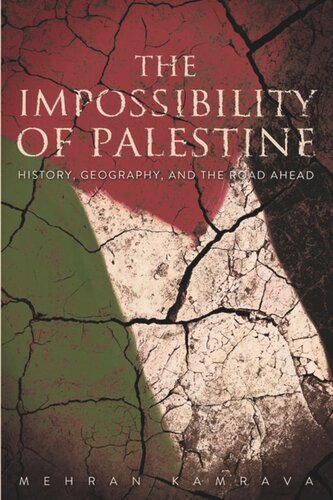 The Impossibility Of Palestine History Geography And The Road Ahead Mehran Kamrava