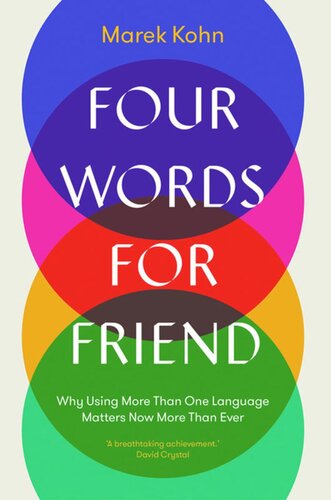 Four Words For Friend Why Using More Than One Language Matters Now More Than Ever Marek Kohn