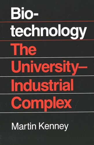 Biotechnology The University Industrial Complex Martin Kenney
