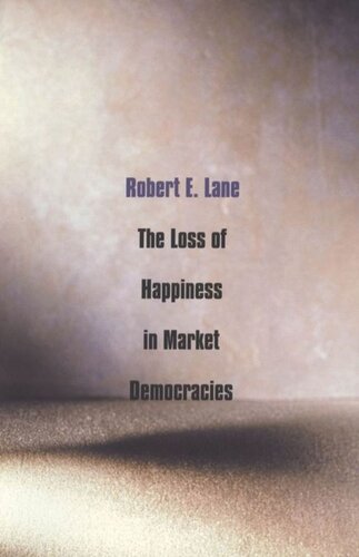 The Loss Of Happiness In Market Democracies Robert E Lane