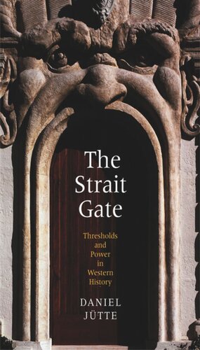 The Strait Gate Thresholds And Power In Western History Daniel Jutte