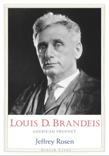 Louis D Brandeis American Prophet Jeffrey Rosen