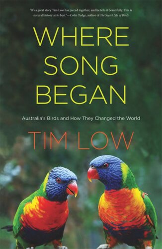 Where Song Began Australias Birds And How They Changed The World Tim Low