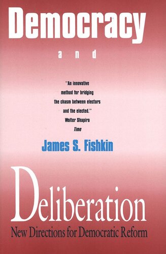 Democracy And Deliberation New Directions For Democratic Reform James S Fishkin