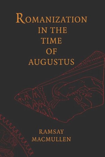 Romanization In The Time Of Augustus Ramsay Macmullen