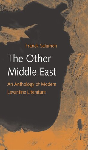 The Other Middle East An Anthology Of Modern Levantine Literature Franck Salameh