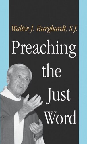 Preaching The Just Word Walter Burghardt