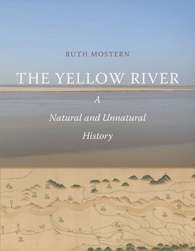 The Yellow River A Natural And Unnatural History Ruth Mostern