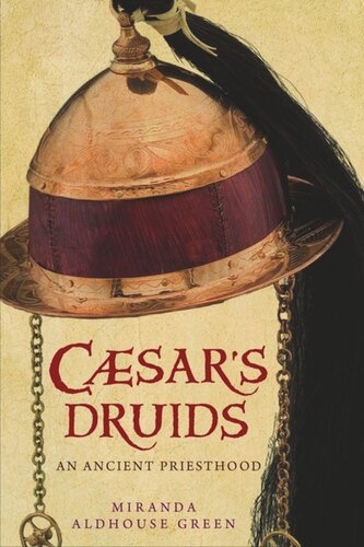 Caesars Druids Story Of An Ancient Priesthood Miranda Aldhousegreen