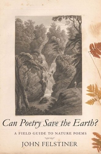 Can Poetry Save The Earth A Field Guide To Nature Poems John Felstiner