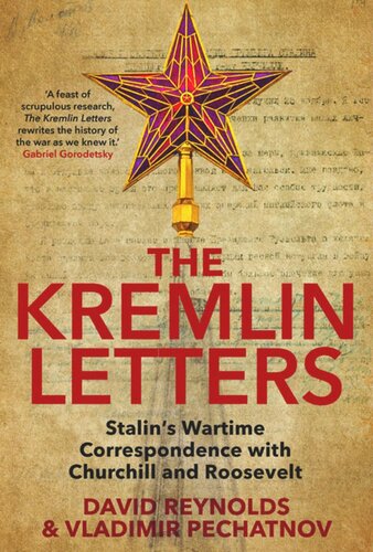The Kremlin Letters Stalins Wartime Correspondence With Churchill And Roosevelt David Reynolds Editor Vladimir Pechatnov Editor