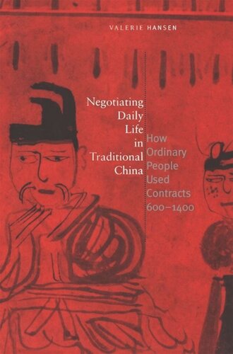 Negotiating Daily Life In Traditional China How Ordinary People Used Contracts 6001400 Valerie Hansen