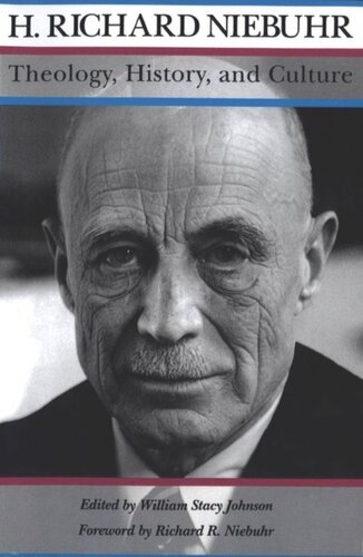 Theology History And Culture Major Unpublished Writings H Richard Niebuhr Editor William Stacy Johnson Editor