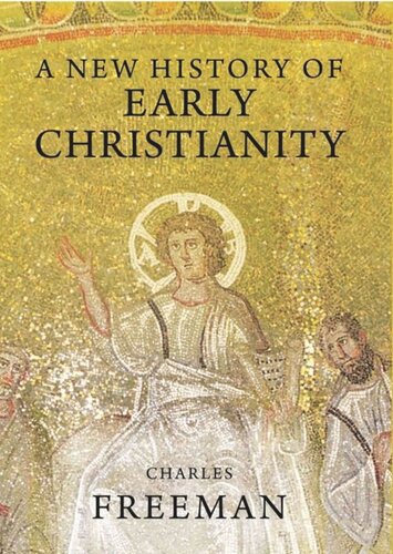 A New History Of Early Christianity Charles Freeman