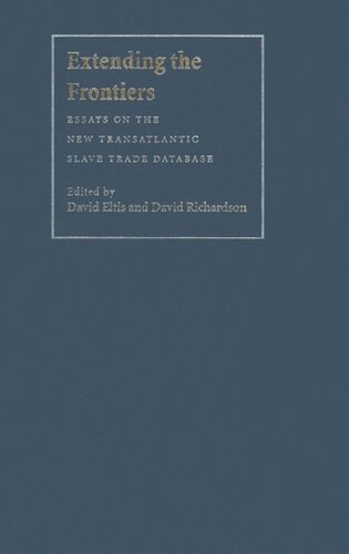 Extending The Frontiers Essays On The New Transatlantic Slave Trade Database David Eltis Editor David Richardson Editor