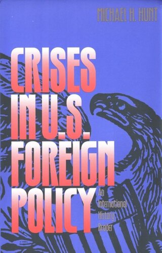 Crises In Us Foreign Policy An International History Reader Michael H Hunt