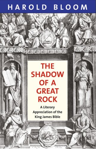 The Shadow Of A Great Rock A Literary Appreciation Of The King James Bible Harold Bloom