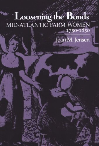 Loosening The Bonds Midatlantic Farm Women 17501850 Joan M Jensen