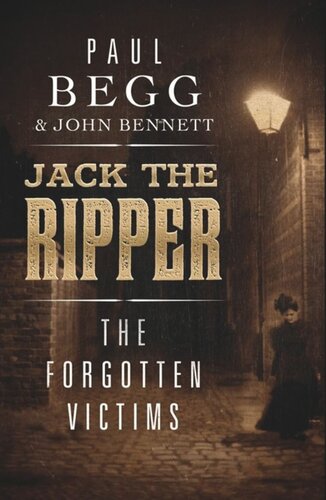Jack The Ripper The Forgotten Victims Paul Begg John Bennett