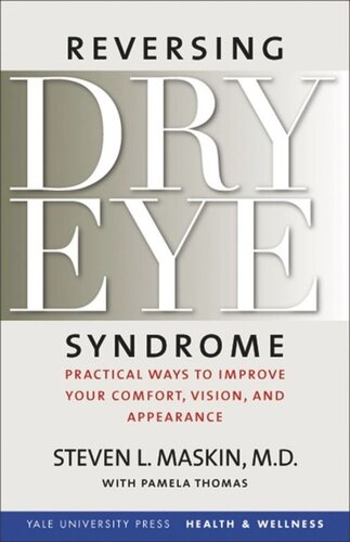 Reversing Dry Eye Syndrome Practical Ways To Improve Your Comfort Vision And Appearance Steven L Maskin Pamela Thomas Scheffer C G Tseng