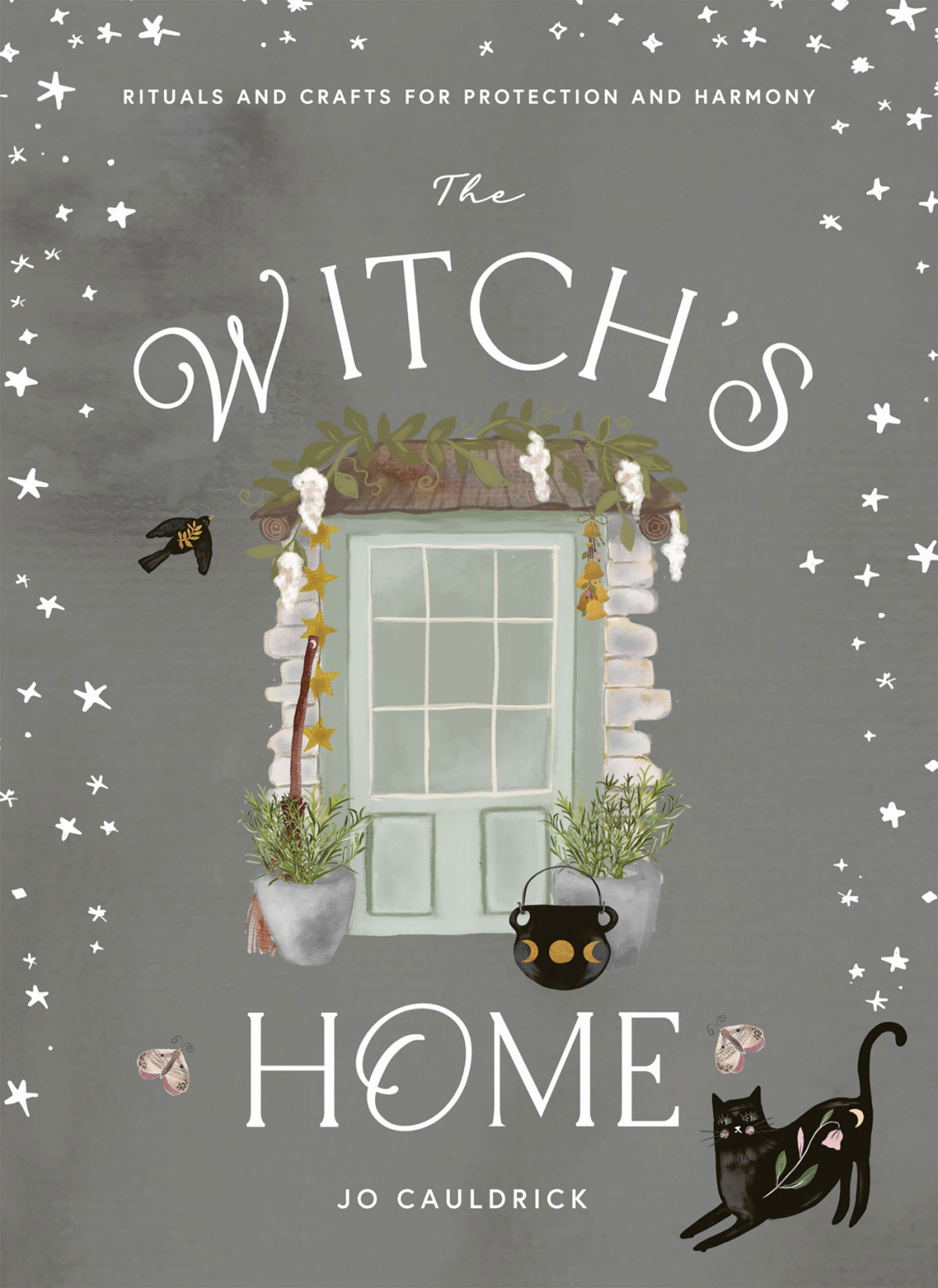 The Witchs Home Rituals And Crafts For Protection And Harmony Jo Cauldrick