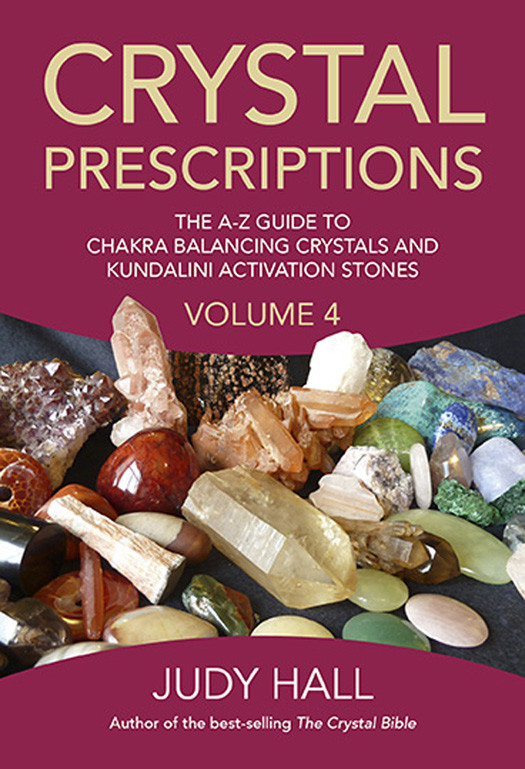 Crystal Prescriptions The Az Guide To Chakra Balancing Crystals And Kundalini Activation Stones Judy Hall